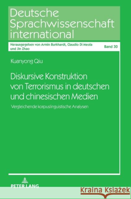 Diskursive Konstruktion Von Terrorismus in Deutschen Und Chinesischen Medien: Vergleichende Korpuslinguistische Analysen Zhao, Jin 9783631794630 Peter Lang (JL)
