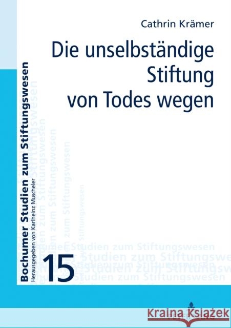 Die Unselbstaendige Stiftung Von Todes Wegen Krämer, Cathrin 9783631794654 Peter Lang Gmbh, Internationaler Verlag Der W