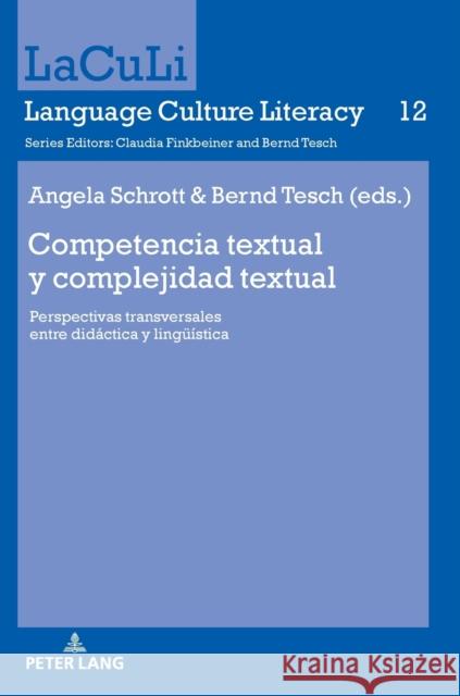 Competencia Textual Y Complejidad Textual: Perspectivas Transversales Entre Didáctica Y Lingueística Schrott, Angela 9783631794838