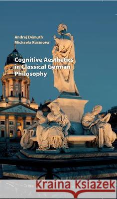 Cognitive Aesthetics in Classical German Philosophy Andrej Demuth Michaela Rusinova 9783631794968 Peter Lang Gmbh, Internationaler Verlag Der W