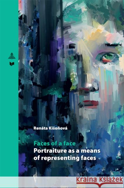 Faces of a Face: Portraiture as a Means of Representing Faces Kisonov 9783631795002 Peter Lang Gmbh, Internationaler Verlag Der W