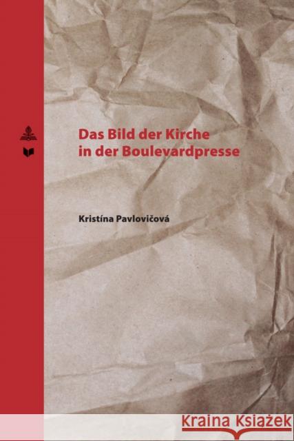 Das Bild Der Kirche in Der Boulevardpresse Pavlovicov 9783631795088 Peter Lang Gmbh, Internationaler Verlag Der W