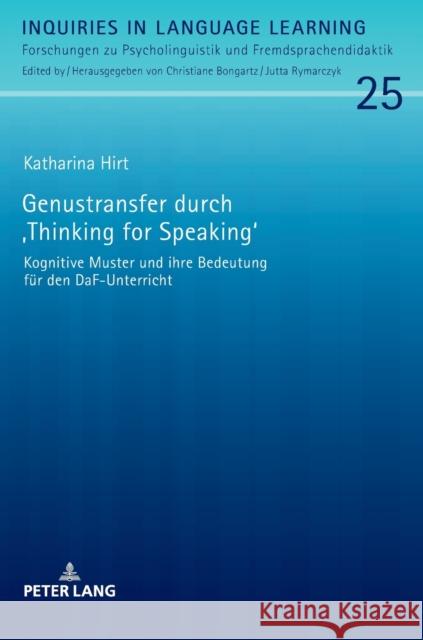 Genustransfer Durch «Thinking for Speaking»: Kognitive Muster Und Ihre Bedeutung Fuer Den Daf-Unterricht Rymarczyk, Jutta 9783631796139