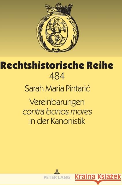 Vereinbarungen Contra Bonos Mores in Der Kanonistik Pintaric, Sarah Maria 9783631796177 Peter Lang Gmbh, Internationaler Verlag Der W