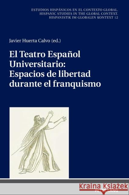 El Teatro Español Universitario: Espacios de Libertad Durante El Franquismo Winter, Ulrich 9783631796733