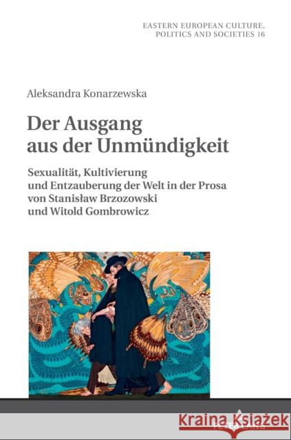 Der Ausgang Aus Der Unmuendigkeit: Sexualitaet, Kultivierung Und Entzauberung Der Welt in Der Prosa Von Stanislaw Brzozowski Und Witold Gombrowicz Grudzinska-Gross, Irena 9783631797181