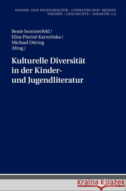 Kulturelle Diversitaet in Der Kinder- Und Jugendliteratur: Uebersetzung Und Rezeption Ewers-Uhlmann, Hans-Heino 9783631798737 Peter Lang AG