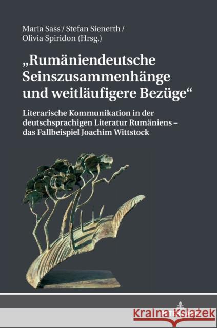 Rumaeniendeutsche Seinszusammenhaenge Und Weitlaeufigere Bezuege: Literarische Kommunikation in Der Deutschsprachigen Literatur Rumaeniens - Das Fallb Sass, Maria 9783631798829
