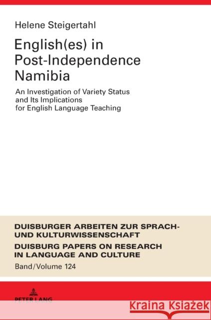English(es) in Post-Independence Namibia: An Investigation of Variety Status and Its Implications for English Language Teaching Pütz, Martin 9783631799604