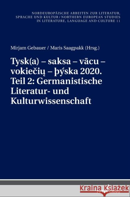 Tysk(a) - Saksa - Vācu - Vokiečių - ÞÝska 2020. Teil 2: Germanistische Literatur- Und Kulturwissenschaft: Ausgewaehlte Beitraege Zum «X Grub, Frank Thomas 9783631799611 Peter Lang Gmbh, Internationaler Verlag Der W