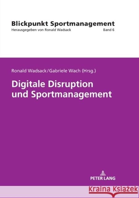 Digitale Disruption Und Sportmanagement Wach, Gabriele 9783631800508 Peter Lang Gmbh, Internationaler Verlag Der W