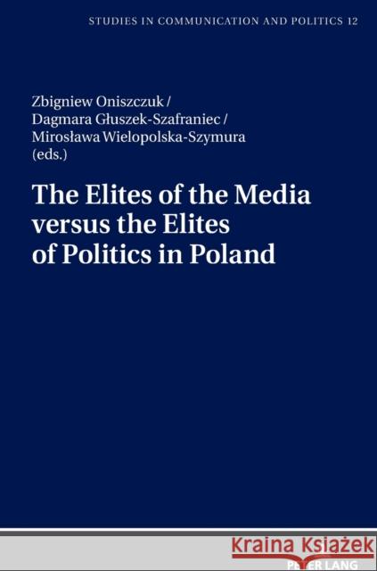 The Elites of the Media Versus the Elites of Politics in Poland Dobek-Ostrowska, Boguslawa 9783631800676 Peter Lang AG