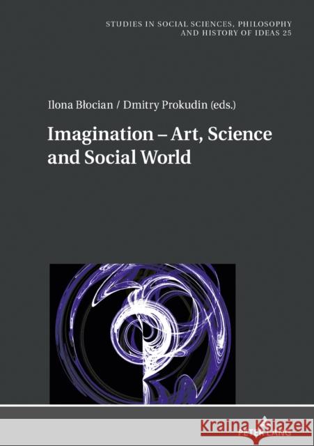Imagination - Art, Science and Social World Ilona Blocian Dmitry Prokudin  9783631800928 Peter Lang AG