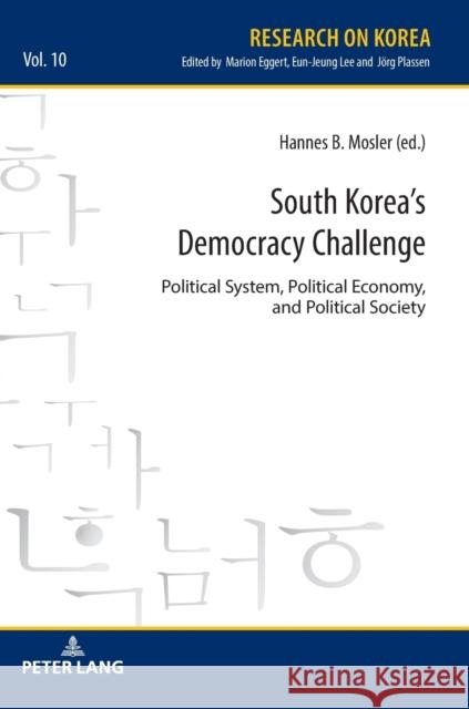 South Korea's Democracy Challenge: Political System, Political Economy, and Political Society  9783631800935 Peter Lang AG