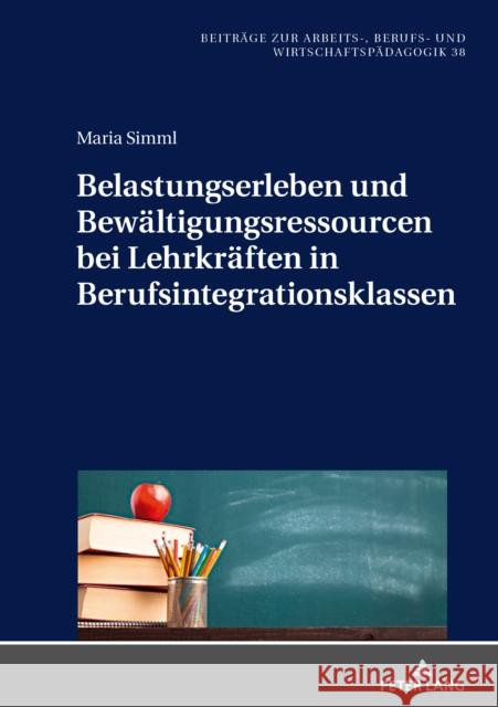 Belastungserleben Und Bewaeltigungsressourcen Bei Lehrkraeften in Berufsintegrationsklassen Riedl, Alfred 9783631801000