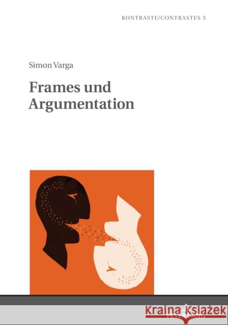 Frames und Argumentation; Zur diskurssemantischen Operationalisierung von Frame-Relationen Gautier, Laurent 9783631801017 Peter Lang AG