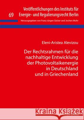 Der Rechtsrahmen Fuer Die Nachhaltige Entwicklung Der Photovoltaikenergie in Deutschland Und in Griechenland Mohr, Jochen 9783631801888