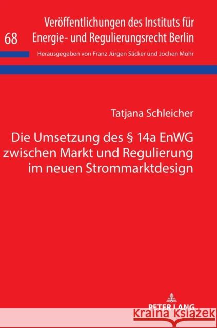 Die Umsetzung Des § 14a Enwg Zwischen Markt Und Regulierung Im Neuen Strommarktdesign Säcker, Franz Jürgen 9783631801994