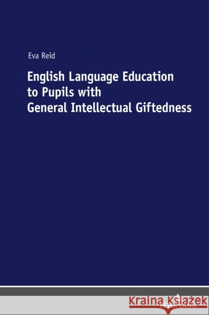 English Language Education to Pupils with General Intellectual Giftedness Eva Reid 9783631802113 Peter Lang Gmbh, Internationaler Verlag Der W