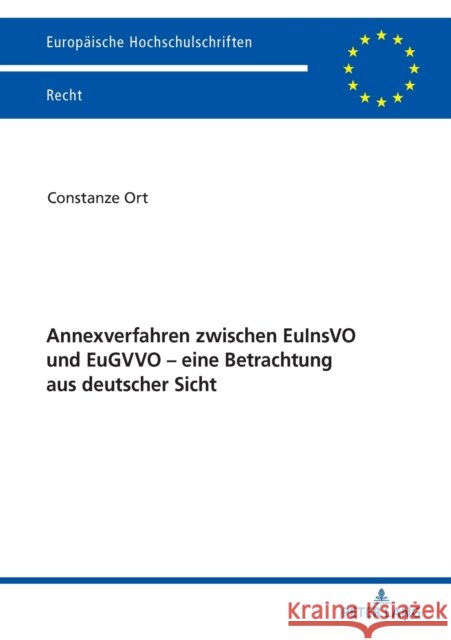 Annexverfahren zwischen EuInsVO und EuGVVO - eine Betrachtung aus deutscher Sicht Ort, Constanze 9783631802854 Peter Lang Gmbh, Internationaler Verlag Der W