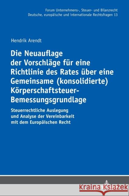 Die Neuauflage Der Vorschlaege Fuer Eine Richtlinie Des Rates Ueber Eine Gemeinsame (Konsolidierte) Koerperschaftsteuer-Bemessungsgrundlage: Steuerrec Stöber, Michael 9783631803226