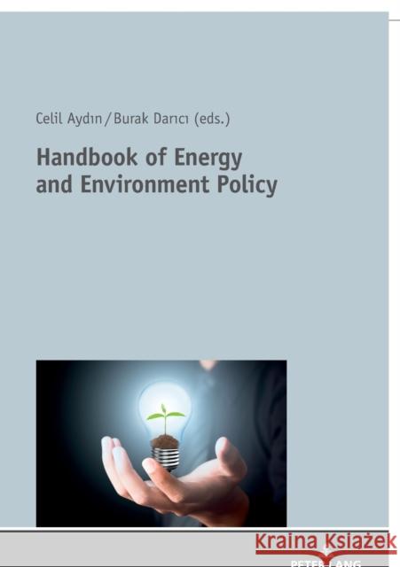 Handbook of Energy and Environment Policy Celil Aydin Burak Darici 9783631803325 Peter Lang Gmbh, Internationaler Verlag Der W