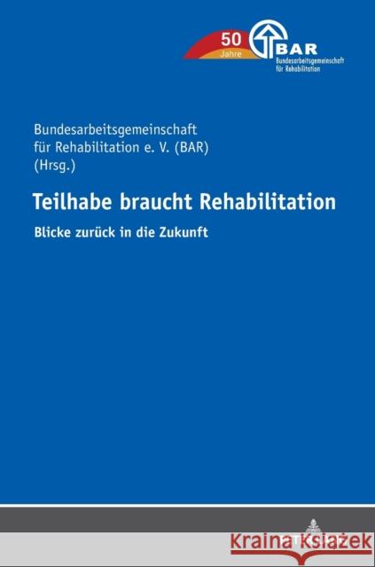 Teilhabe Braucht Rehabilitation: Blicke Zurueck in Die Zukunft Seel, Helga 9783631803936 Peter Lang Gmbh, Internationaler Verlag Der W