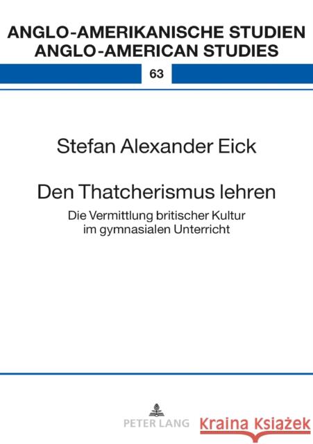 Den Thatcherismus Lehren: Die Vermittlung Britischer Kultur Im Gymnasialen Unterricht Volkmann, Laurenz 9783631804254 Peter Lang Gmbh, Internationaler Verlag Der W