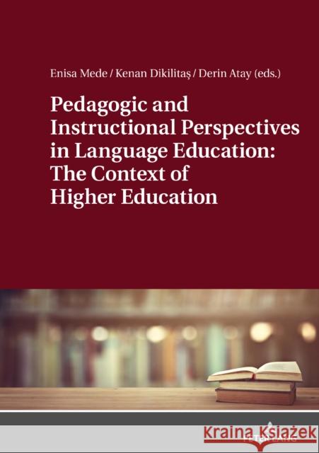 Pedagogic and Instructional Perspectives in Language Education: The Context of Higher Education Enisa Mede Kenan Dikilitas Derin Atay 9783631804407