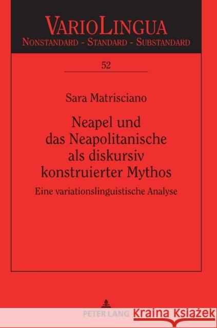 Neapel und das Neapolitanische als diskursiv konstruierter Mythos; Eine variationslinguistische Analyse Schreiber, Michael 9783631804636