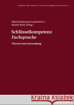 Schluesselkompetenz «Fachsprache»: Theorie Und Anwendung Lasatowicz, Maria Katarzyna 9783631804803