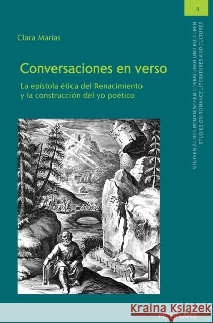 CONVERSACIONES EN VERSO; La epístola ética del Renacimiento y la construcción del yo poético Von Tschilschke, Christian 9783631804872 Peter Lang AG