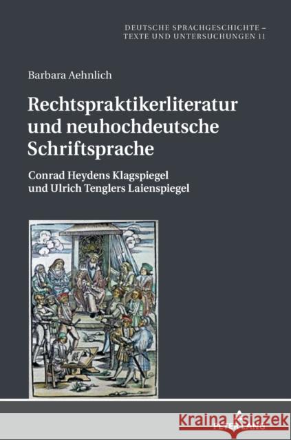 Rechtspraktikerliteratur und neuhochdeutsche Schriftsprache; Conrad Heydens Klagspiegel und Ulrich Tenglers Laienspiegel Meineke, Eckhard 9783631805299 Peter Lang (JL)