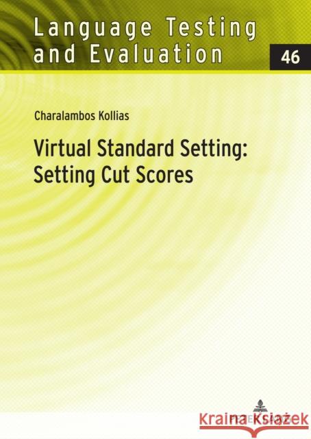 Virtual Standard Setting: Setting Cut Scores Charalambos Kollias   9783631805398 Peter Lang Publishing