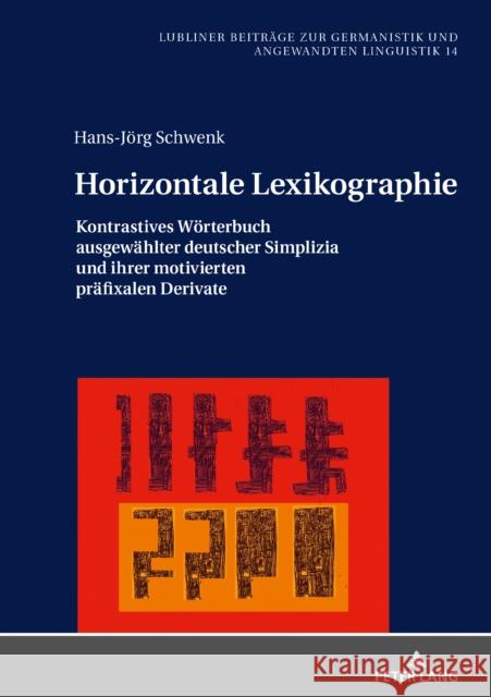 Horizontale Lexikographie: Kontrastives Woerterbuch Ausgewaehlter Deutscher Simplizia Und Ihrer Motivierten Praefixalen Derivate Golec, Janusz 9783631805978