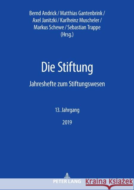 Die Stiftung; Jahreshefte zum Stiftungswesen - 13. Jahrgang, 2019 Andrick, Bernd 9783631806326 Peter Lang Gmbh, Internationaler Verlag Der W