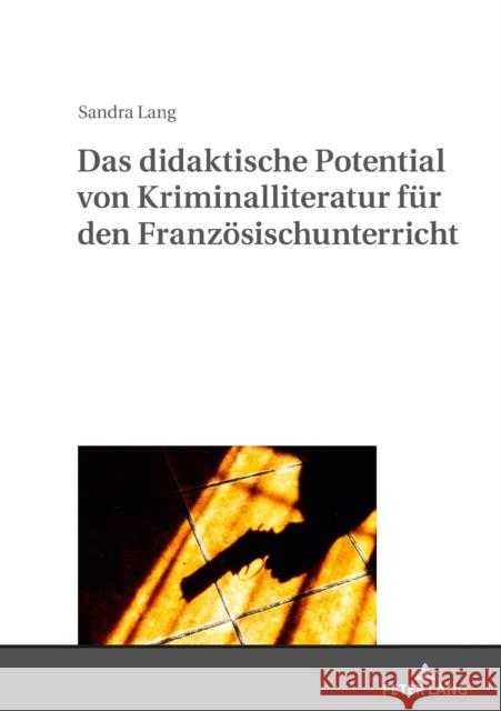 Das Didaktische Potential Von Kriminalliteratur Fuer Den Franzoesischunterricht Caspari, Daniela 9783631806456 Peter Lang Gmbh, Internationaler Verlag Der W