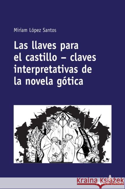 Las Llaves Para El Castillo - Claves Interpretativas de la Novela Gótica López Santos, Miriam 9783631807354 Peter Lang AG