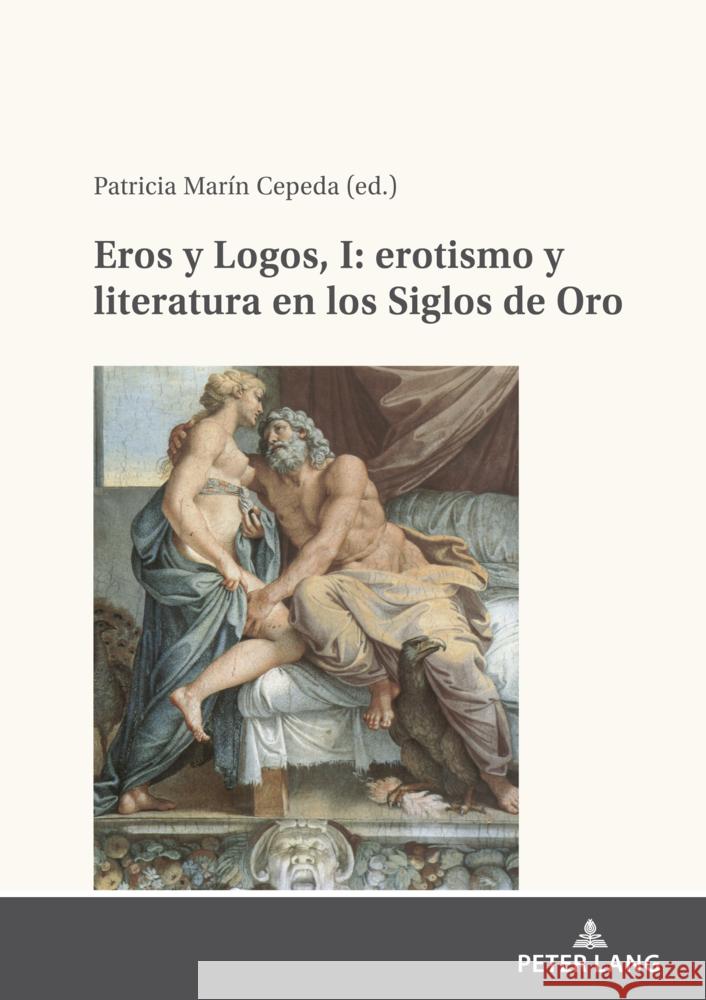 Eros y Logos, I: erotismo y literatura en los Siglos de Oro Patricia Mar? 9783631807842 Peter Lang Gmbh, Internationaler Verlag Der W