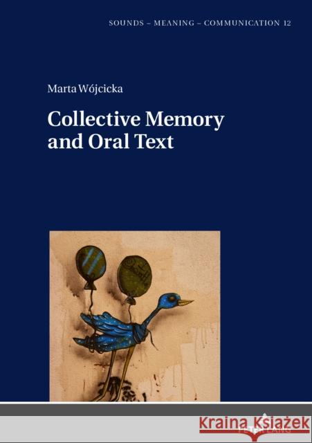 Collective Memory and Oral Text Marta Wojcicka   9783631808009