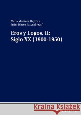 Eros Y Logos. II: Siglo XX (1900-1950) Javier Blasc Mar Mart 9783631808238 Peter Lang Gmbh, Internationaler Verlag Der W