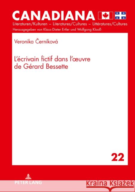 L´écrivain Fictif Dans L´oeuvre de Gérard Bessette Ertler, Klaus-Dieter 9783631808245