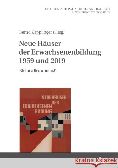 Neue Haeuser Der Erwachsenenbildung 1959 Und 2019: Bleibt Alles Anders? Käpplinger, Bernd 9783631808412 Peter Lang AG