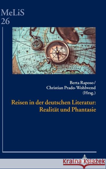 Reisen in Der Deutschen Literatur: Realitaet Und Phantasie Seibert, Peter 9783631808481 Peter Lang Gmbh, Internationaler Verlag Der W