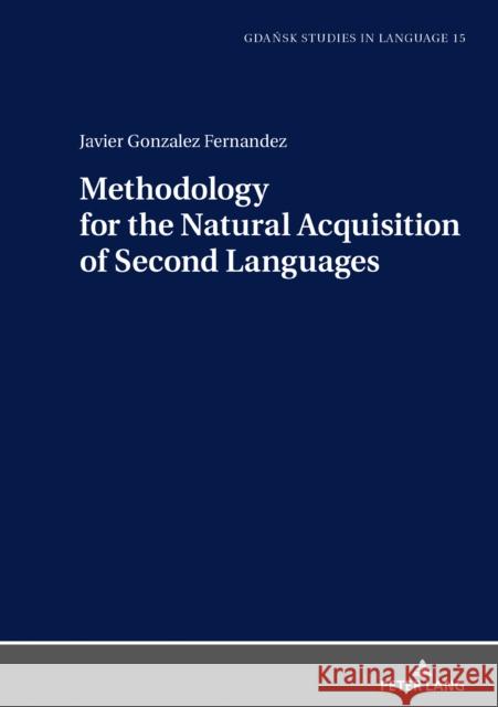 Methodology for the Natural Acquisition of Second Languages Javier Gonzalez Fernandez   9783631808764