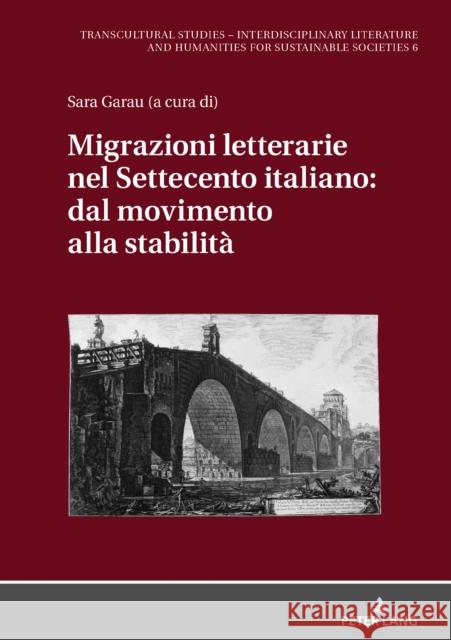 Migrazioni Letterarie Nel Settecento Italiano: Dal Movimento Alla Stabilità Reichardt, Dagmar 9783631808801 Peter Lang Gmbh, Internationaler Verlag Der W