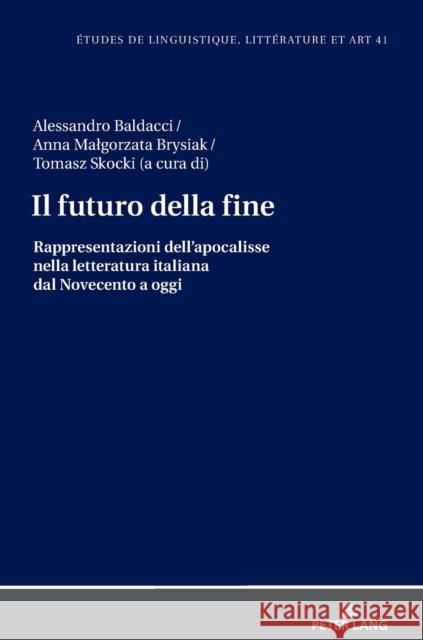Il futuro della fine; Rappresentazioni dell'apocalisse nella letteratura italiana dal Novecento a oggi Zaleska, Maria 9783631809624