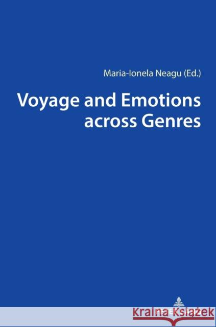 Voyage and Emotions Across Genres Neagu, Maria-Ionela 9783631810019 Peter Lang AG