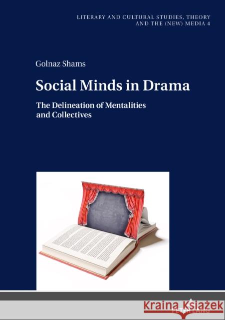 Social Minds in Drama : The Delineation of Mentalities and Collectives. Dissertationsschrift Golnaz Shams   9783631810125 
