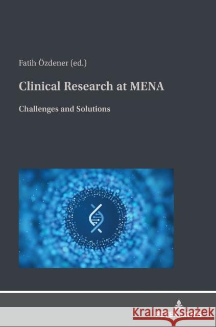 Clinical Research at MENA; Challenges and Solutions Özdener, Fatih 9783631811139 Peter Lang AG